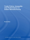 Image for Trade Policy, Inequality and Performance in Indian Manufacturing