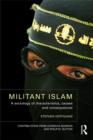 Image for Militant Islam: A Sociology of Characteristics, Causes and Consequences