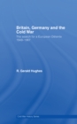 Image for Britain, Germany and the Cold War: the search for a European detente 1949-1967