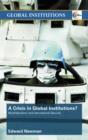 Image for A crisis of global institutions?: multilateralism and international security