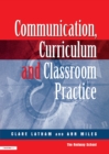 Image for Communication, curriculum and classroom practice