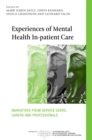 Image for Experiences of mental health in-patient care: narratives from service users, carers and professionals