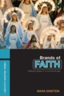 Image for Brands of faith: marketing religion in a commercial age
