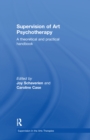 Image for Supervision of art psychotherapy: a theoretical and practical handbook