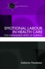 Image for Emotional labour in health care: the unmanaged heart of nursing