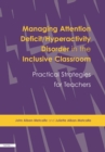 Image for Managing attention deficit/hyperactivity disorder in the inclusive classroom: practical strategies for teachers