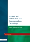 Image for Dyslexia and information and communications technology: a guide for teachers and parents