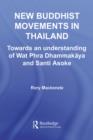 Image for New Buddhist Movements in Thailand: Toward an Understanding of Wat Phra Dhammakaya and Santi Asoke