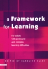 Image for A framework for learning: for adults with profound and complex learning difficulties