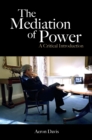 Image for The mediation of power: a critical introduction