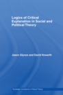 Image for Logics of Critical Explanation in Social and Political Theory