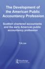 Image for The Development of the American Public Accountancy Profession: Scottish Chartered Accountants and the Early American Public Accountancy Profession : 7