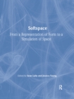 Image for Softspace: From a Representation of Form to a Simulation of Space
