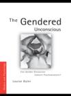 Image for The gendered unconscious: can gender discourses subvert psychoanalysis?