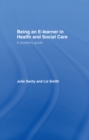 Image for Being an E-learner in health and social care: a student&#39;s guide