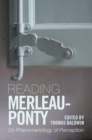 Image for Reading Merleau-Ponty: on phenomenology of perception