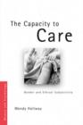 Image for The capacity to care: gender and moral subjectivity