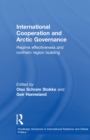 Image for International cooperation and Arctic governance: regime effectiveness and northern region building
