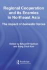 Image for Regional co-operation and its enemies in Northeast Asia: the impact of domestic forces