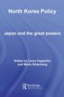 Image for North Korea Policy: Japan and the Great Powers