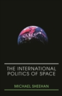 Image for The International Politics of Space: No Final Frontier