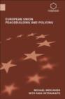 Image for European Union peacebuilding and policing: governance and the European security and defence policy