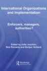 Image for International organizations and implementation: enforcers, managers, authorities? : 51