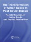 Image for The Transformation of Urban Space in Post-Soviet Russia