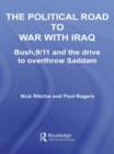 Image for The Political Road to War with Iraq: Bush, 9/11 and the Drive to Overthrow Saddam