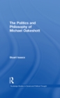 Image for The politics and philosophy of Michael Oakeshott