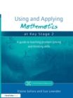 Image for Using and applying mathematics at Key Stage 2: a guide to teaching problem solving and thinking skills