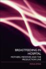 Image for Breastfeeding in hospital: mothers, midwives and the production line