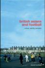 Image for British Asians and Football: Culture, Identity, Exclusion
