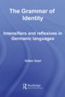 Image for The Grammar of Identity: Intensifiers and Reflexives in Germanic Languages