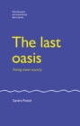 Image for The last oasis: facing water scarcity