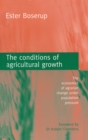 Image for The conditions of agricultural growth: the economics of agrarian change under population pressure