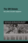 Image for The GM Debate: Risk, Politics and Public Engagement