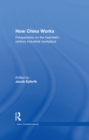 Image for How China works: perspectives on the twentieth-century industrial workplace