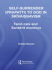 Image for Self-Surrender (prapatti) to God in Shrivaishnavism: Tamil Cats or Sanskrit Monkeys?