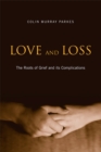 Image for Love and loss: the roots of grief and its complications