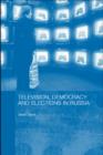 Image for Television and Elections in Russia: Tuning Out Democracy