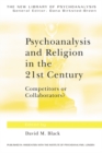 Image for Psychoanalysis and religion in the 21st century: competitors or collaborators?