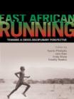 Image for East African running: toward a cross-disciplinary perspective