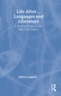 Image for Life after - languages and literature: a practical guide to life after your degree
