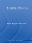 Image for Competing for knowledge: creating, connecting, and growing
