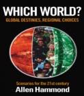 Image for Which world?: scenarios for the 21st century : global destinies, regional choices.
