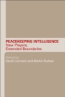 Image for Peacekeeping Intelligence: New Players, Extended Boundaries