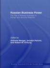 Image for Russian Business Power: The Role of Russian Business in Foreign and Security Relations