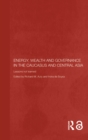 Image for Energy, wealth &amp; governance in the Caucasus &amp; Central Asia: lessons not learned