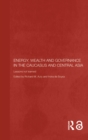 Image for Energy, wealth and governance in the Caucasus and Central Asia: lessons not learned